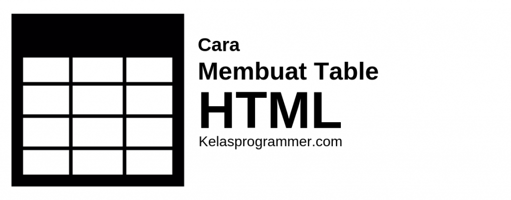 Cara membuat Tabel pada HTML | Kelas Programmer